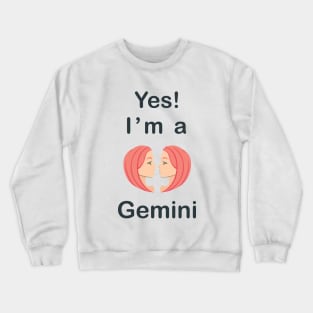 Yes I am a Gemini Crewneck Sweatshirt